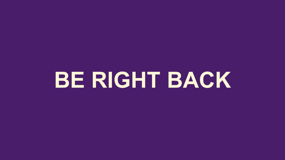 A flat colour and a few words. Your break screen, in about ten seconds.